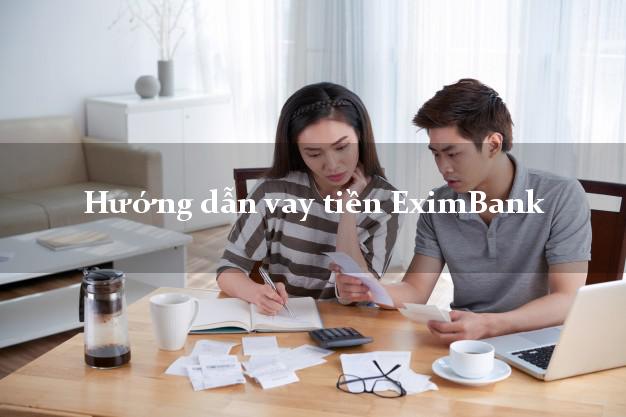 Hướng dẫn vay tiền EximBank
