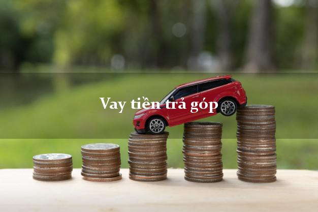 Vay tiền trả góp