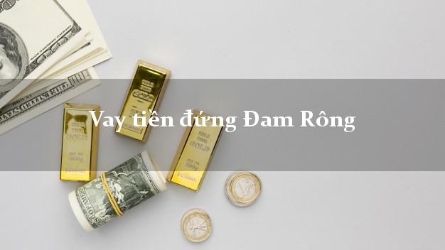 Vay tiền đứng Đam Rông Lâm Đồng