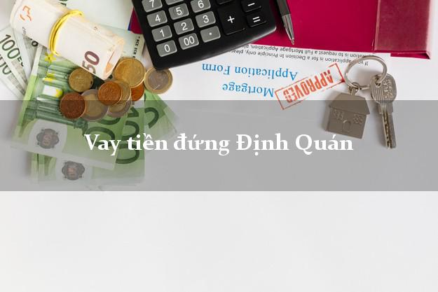 Vay tiền đứng Định Quán Đồng Nai
