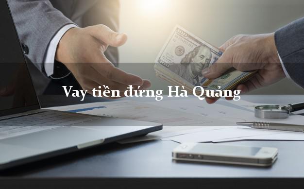 Vay tiền đứng Hà Quảng Cao Bằng