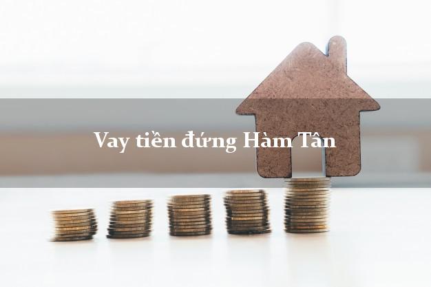 Vay tiền đứng Hàm Tân Bình Thuận