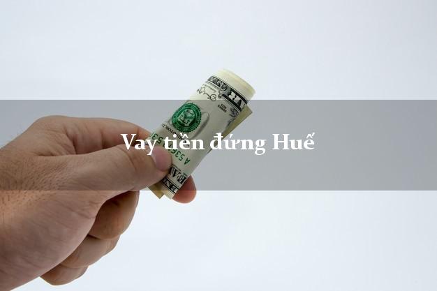 Vay tiền đứng Huế Thừa Thiên Huế