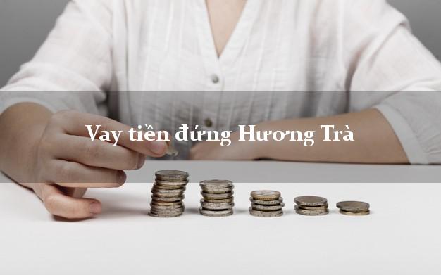 Vay tiền đứng Hương Trà Thừa Thiên Huế
