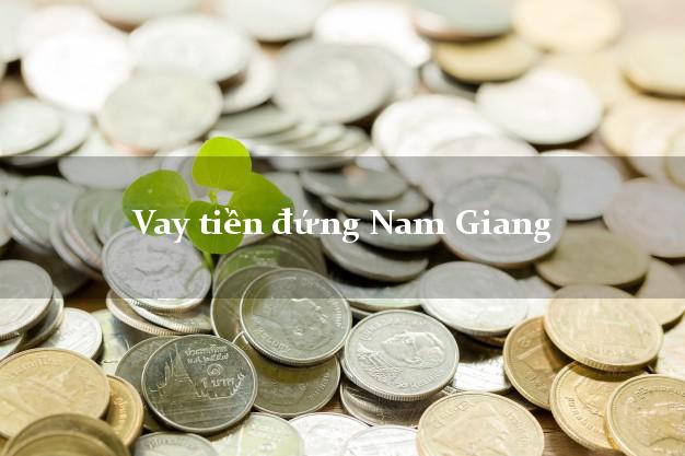 Vay tiền đứng Nam Giang Quảng Nam