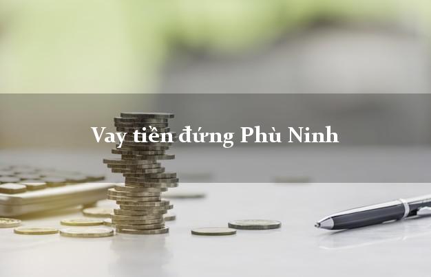 Vay tiền đứng Phù Ninh Phú Thọ