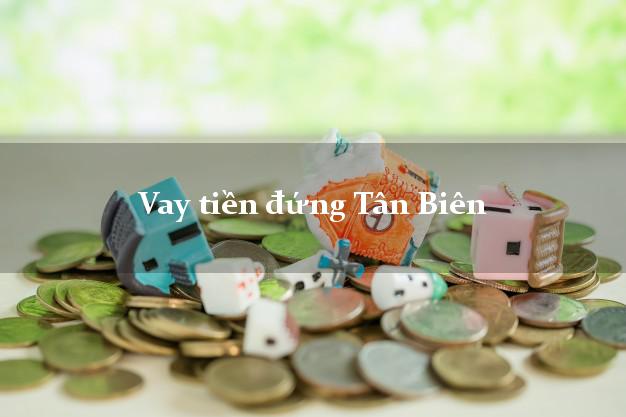 Vay tiền đứng Tân Biên Tây Ninh