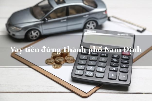 Vay tiền đứng Thành phố Nam Định