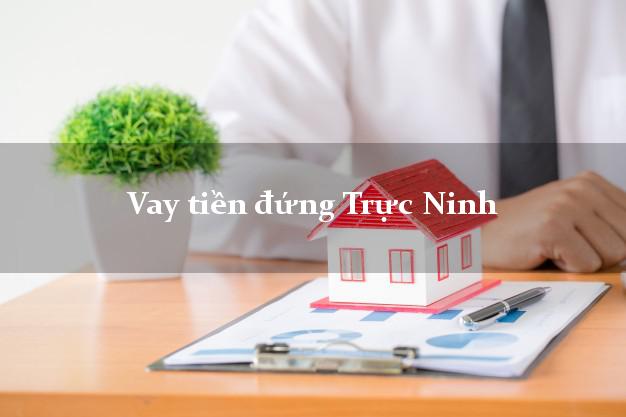 Vay tiền đứng Trực Ninh Nam Định