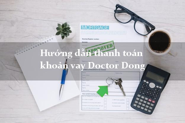Hướng dẫn thanh toán khoản vay Doctor Dong nhanh nhất